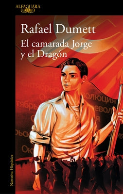 El Camarada Jorge Y El Drag?n / Comrade Jorge and the Dragon by Dumett, Rafael