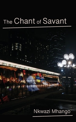 The Chant of Savant by Mhango, Nkwazi