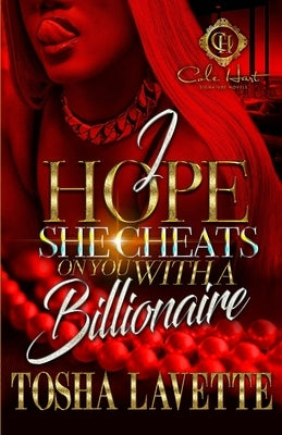 I Hope She Cheats On You With A Billionaire by Lavette, Tosha