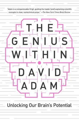 The Genius Within: Unlocking Your Brain's Potential by Adam, David