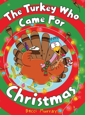 The Turkey Who Came for Christmas by Murray, Becci