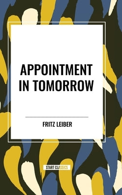 Appointment in Tomorrow by Leiber, Fritz