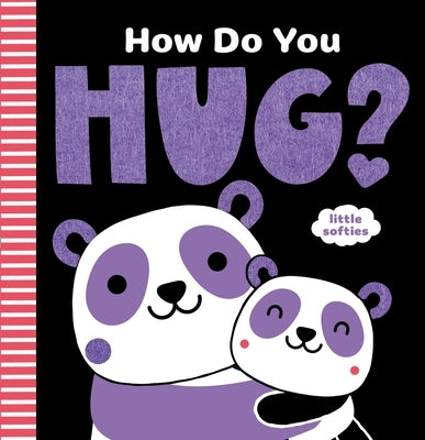 How Do You Hug?: A Little Softies Board Book by Jewitt, Kathryn