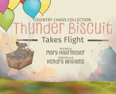 Thunder Biscuit Takes Flight by Haarmeyer, Mary