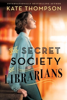 The Secret Society of Librarians by Thompson, Kate