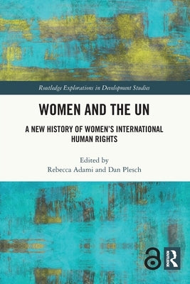 Women and the UN: A New History of Women's International Human Rights by Adami, Rebecca