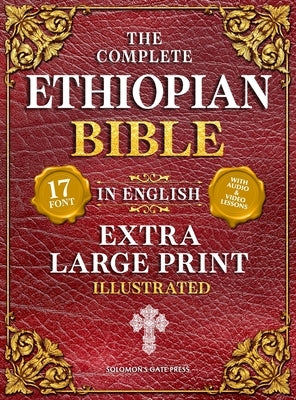 The Complete Ethiopian Bible in English (Extra-Large Print 17-Point Font, Illustrated) Includes Missing Apocrypha, Book of Enoch, Ezras, Jubilees, Meq by Solomon's Gate Press