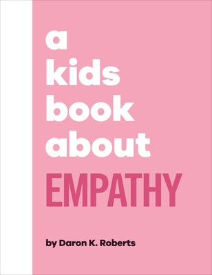 A Kids Book about Empathy by Roberts, Daron K.