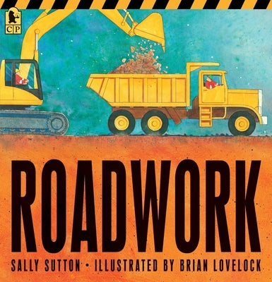 Roadwork: (A Rhyming Construction Book with Trucks, Machines, and Noisy Vehicles for Babies, Toddlers, Preschoolers, and Kids Ages 2-5) by Sutton, Sally