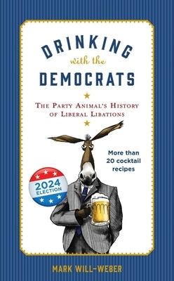 Drinking with the Democrats by Will-Weber, Mark