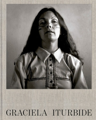 Graciela Iturbide by Iturbide, Graciela
