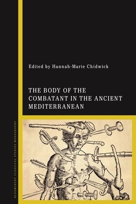 The Body of the Combatant in the Ancient Mediterranean by Chidwick, Hannah-Marie