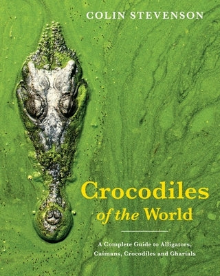 Crocodiles of the World by Stevenson, Colin