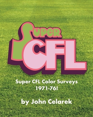 Super CFL Color Surveys 1971-76! by Celarek, John