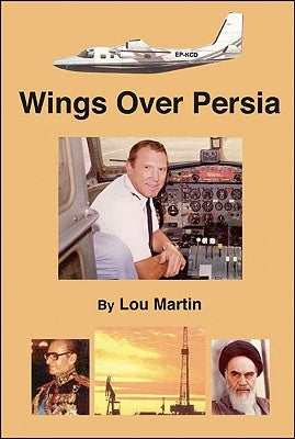 Wings over Persia by Martin, Lou