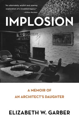 Implosion: Memoir of an Architect's Daughter by Garber, Elizabeth W.