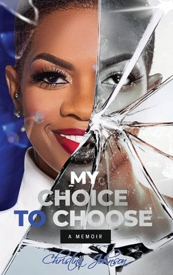 My Choice To Choose: A Memoir by Johnson, Christina