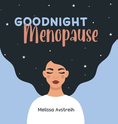 Goodnight Menopause by Avstreih, Melissa K.