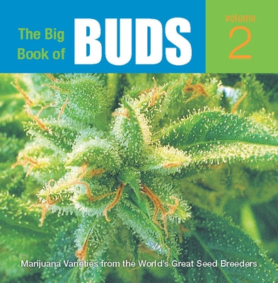 The Big Book of Buds, Volume 2: More Marijuana Varieties from the World's Great Seed Breeders by Rosenthal, Ed