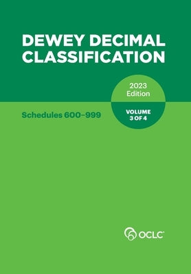 Dewey Decimal Classification, 2023 (Schedules 600-999) (Volume 3 of 4) by Kyrios, Alex