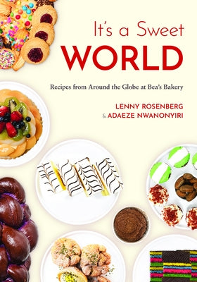 It's a Sweet World: Recipes from Around the Globe at Bea's Bakery by Rosenberg, Lenny