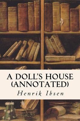 A DOLL'S HOUSE (annotated) by Ibsen, Henrik
