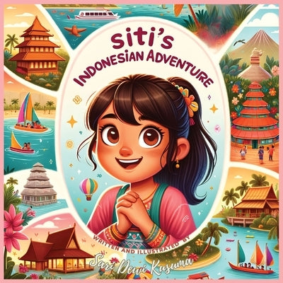 Siti's Indonesian Adventure: A Bilingual Children's Book (English/Bahasa Indonesia) by Kusuma, Sari Dewi