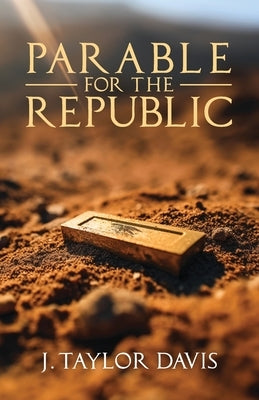 Parable for the Republic by Davis, J. Taylor