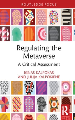 Regulating the Metaverse: A Critical Assessment by Kalpokas, Ignas