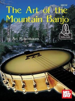 The Art of the Mountain Banjo by Art Rosenbaum