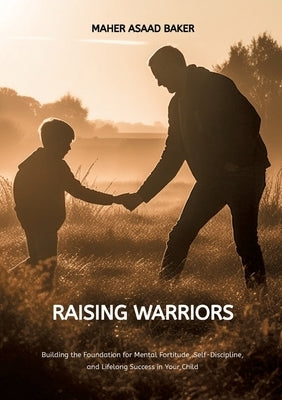 Raising Warriors by Baker, Maher Asaad