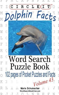 Circle It, Dolphin Facts, Word Search, Puzzle Book by Lowry Global Media LLC