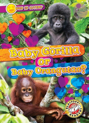 Baby Gorilla or Baby Orangutan? by Schuh, Mari C.