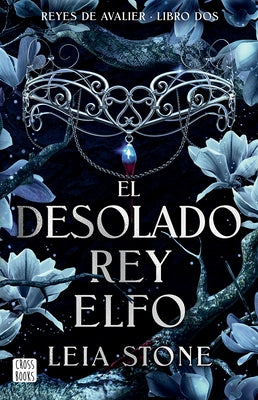 El Desolado Rey Elfo / The Broken Elf King (Reyes de Avalier 2) by Stone, Leia