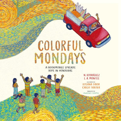 Colorful Mondays: A Bookmobile Spreads Hope in Honduras by Rodr&#237;guez, Nelson