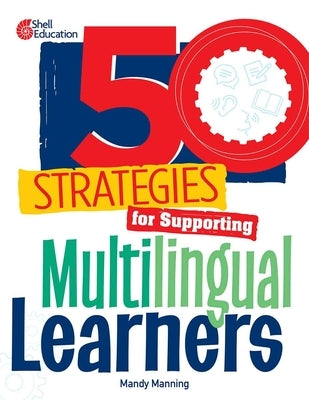 50 Strategies for Supporting Multilingual Learners by Manning, Mandy