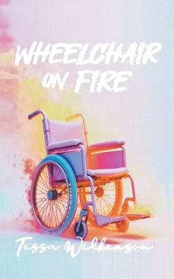 Wheelchair On Fire by Wilkerson, Tessa