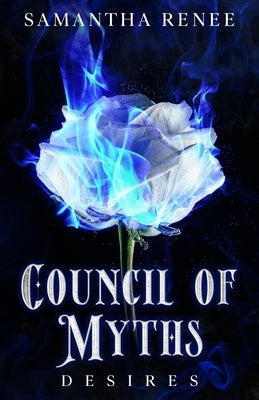 Council of Myths: Desires by Renee, Samantha