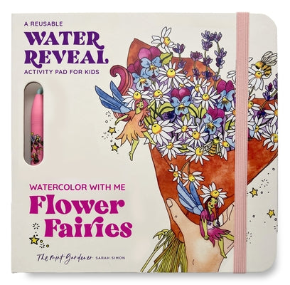Watercolor with Me: Flower Fairies: A Reusable Water Reveal Coloring Book for Kids Featuring Flowers and Fairies by Simon, Sarah