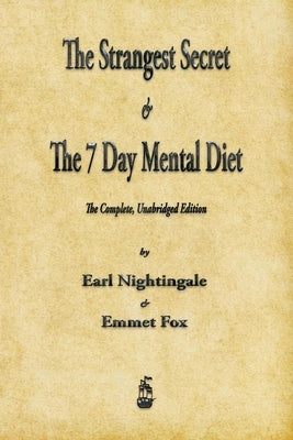 The Strangest Secret and The Seven Day Mental Diet by Nightingale, Earl