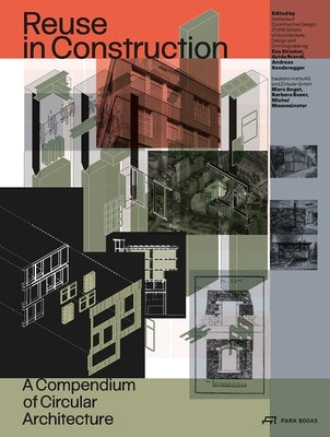 Re-Use in Construction: A Compendium of Circular Architecture by Institute of Constructive Design