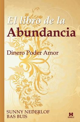El Libro de la Abundancia: Dinero Poder Amor by Buis, Bas