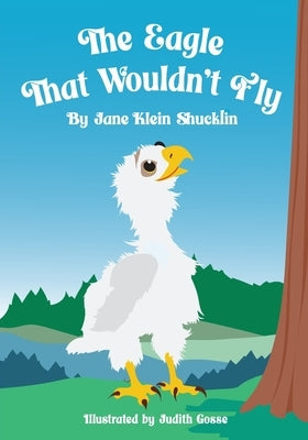 The Eagle That Wouldn't Fly by Shucklin, Jane Klein