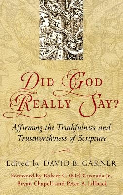 Did God Really Say?: Affirming the Truthfulness and Trustworthiness of Scripture by Garner, David B.