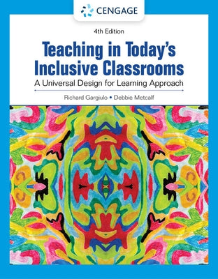 Teaching in Today's Inclusive Classrooms: A Universal Design for Learning Approach by Gargiulo, Richard M.