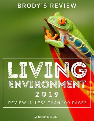 Brody's Review: Living Environment 2019: Living Environment Review in Less Than 100 Pages by Brody, M.