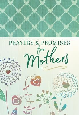 Prayers & Promises for Mothers by Broadstreet Publishing Group LLC