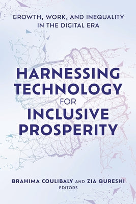 Harnessing Technology for Inclusive Prosperity: Growth, Work, and Inequality in the Digital Era by Coulibaly, Brahima