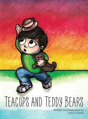 Teacups and Teddy Bears by Dydo, John D.