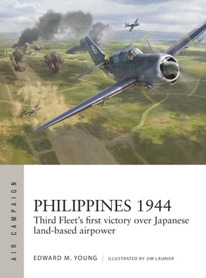 Philippines 1944: Third Fleet's First Victory Over Japanese Land-Based Airpower by Young, Edward M.